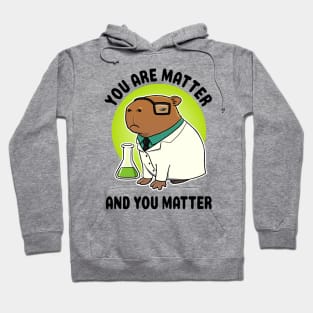 You are matter and you matter Capybara Scientist Hoodie